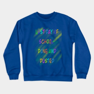 School done and dusted Crewneck Sweatshirt